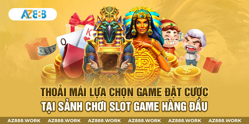 Thoải mái lựa chọn game đặt cược tại sảnh chơi slot game hàng đầu