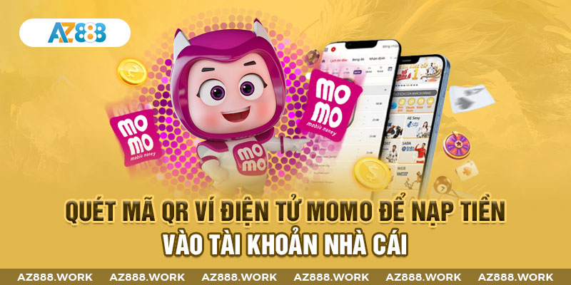 Quét mã QR ví điện tử Momo để nạp tiền vào tài khoản nhà cái