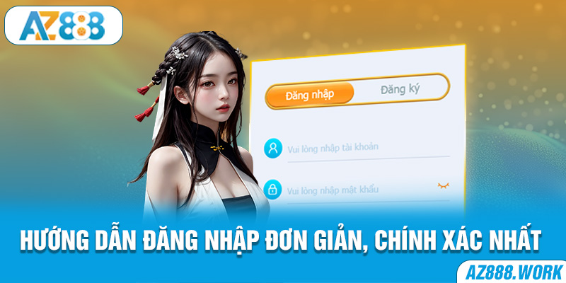 Hướng đẫn đăng nhập Az888 đơn giản, chính xác nhất