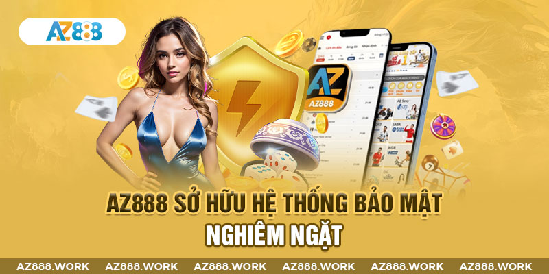 AZ888 sở hữu hệ thống bảo mật nghiêm ngặt