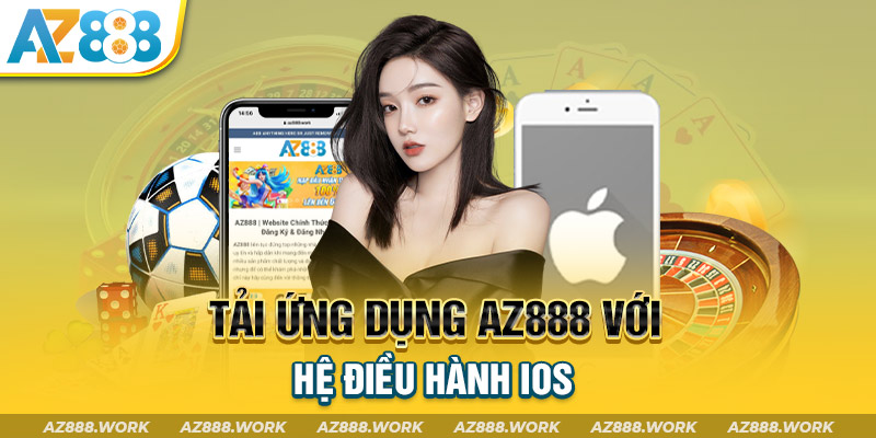 Tải ứng dụng AZ888 với hệ điều hành iOS