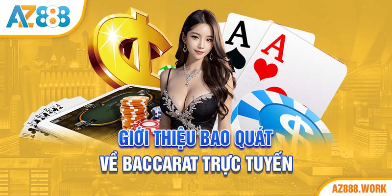 Giới thiệu bao quát về Baccarat trực tuyến