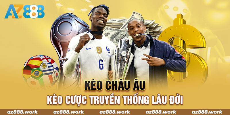 Kèo Châu Âu là cược truyền thống lâu đời