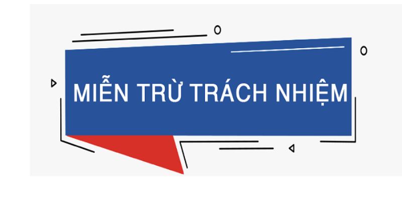 Quy định về miễn trừ trách nhiệm